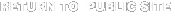 RETURN TO  PUBLIC SITE